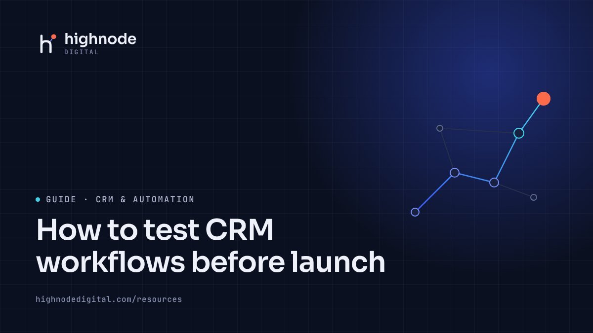 Cover image for the HighNode Digital guide: How to test CRM workflows before launch